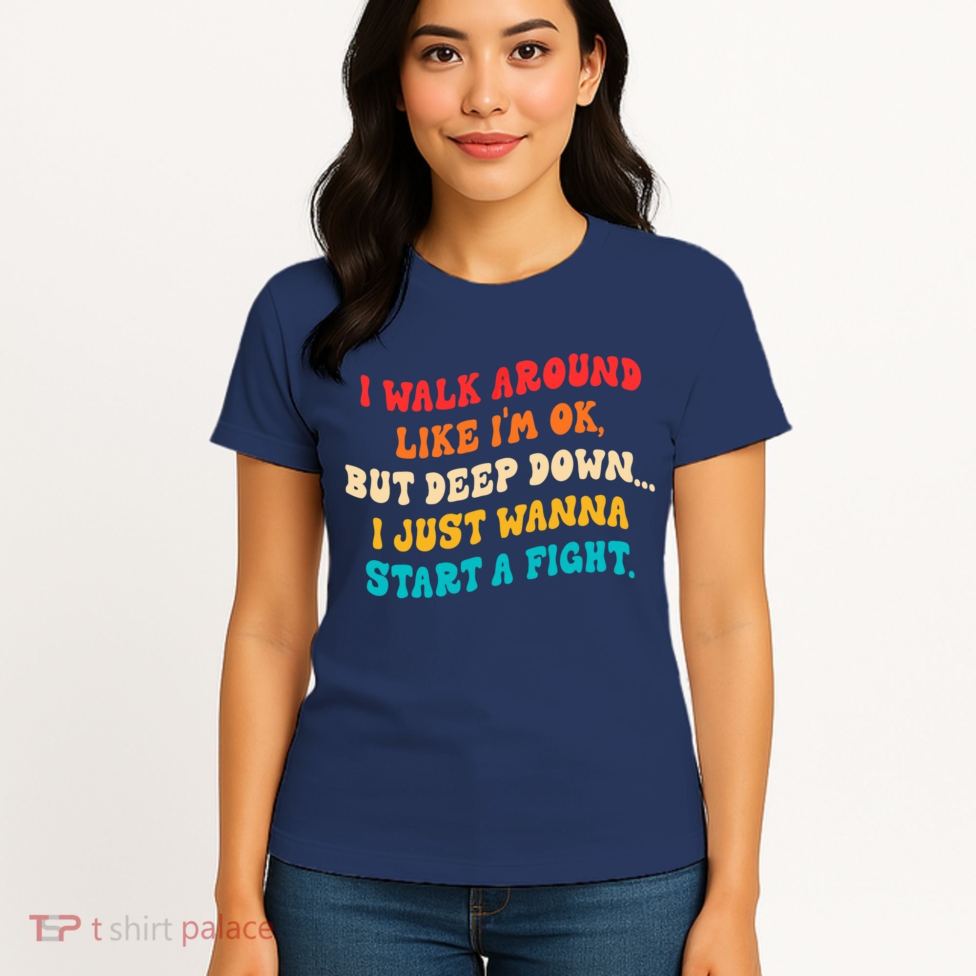 I Walk Around Like I'm Ok, But Deep Down I Just Wanna Start Women's T-Shirt