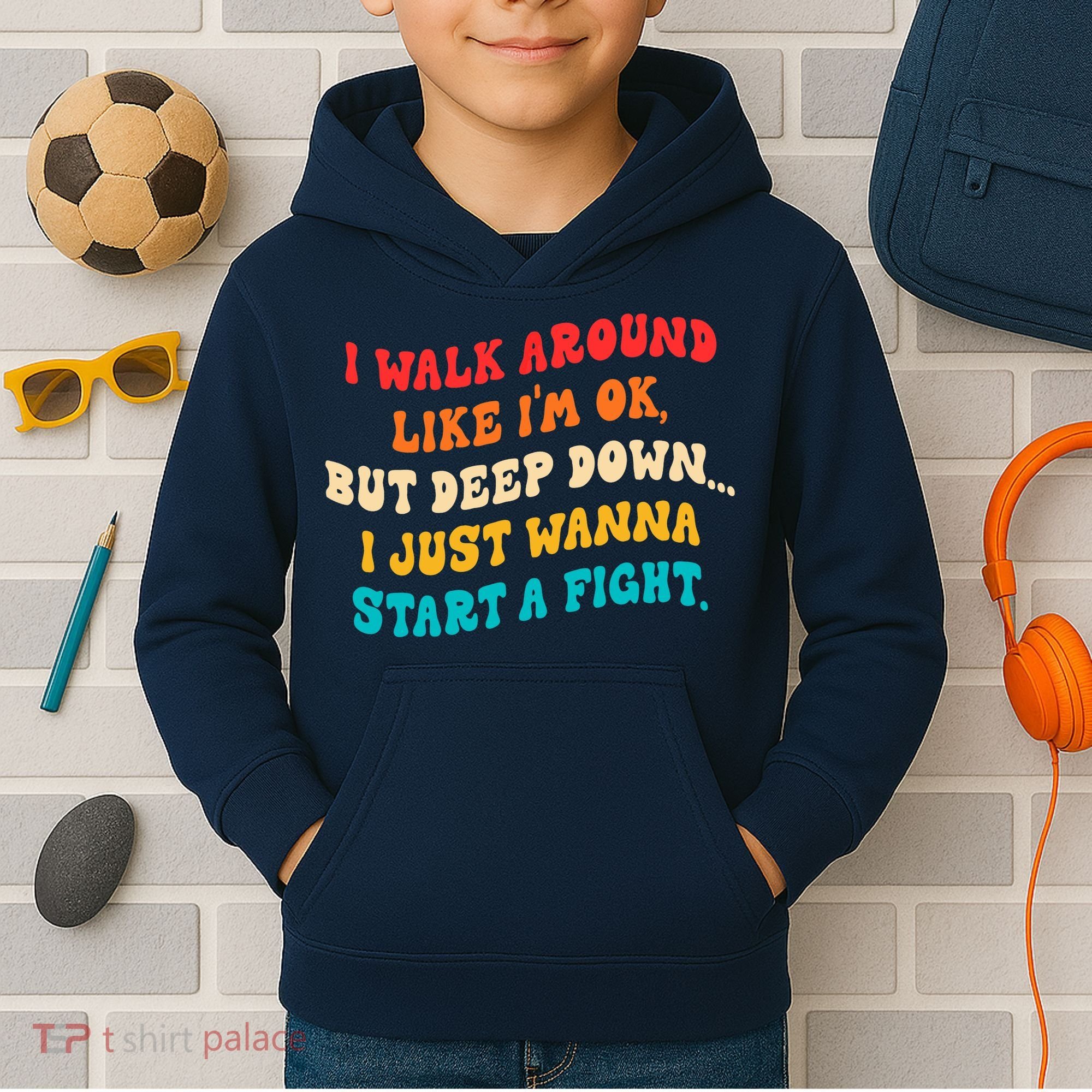 I Walk Around Like I'm Ok, But Deep Down I Just Wanna Start Kids Hoodie