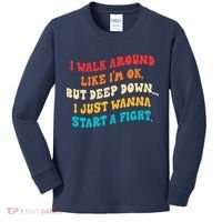 I Walk Around Like I'm Ok, But Deep Down I Just Wanna Start Kids Long Sleeve Shirt thumb 0