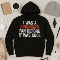 I Was A Cincinnati Fan Before It Was Cool Hoodie thumb 3