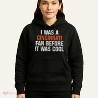 I Was A Cincinnati Fan Before It Was Cool Hoodie thumb 5