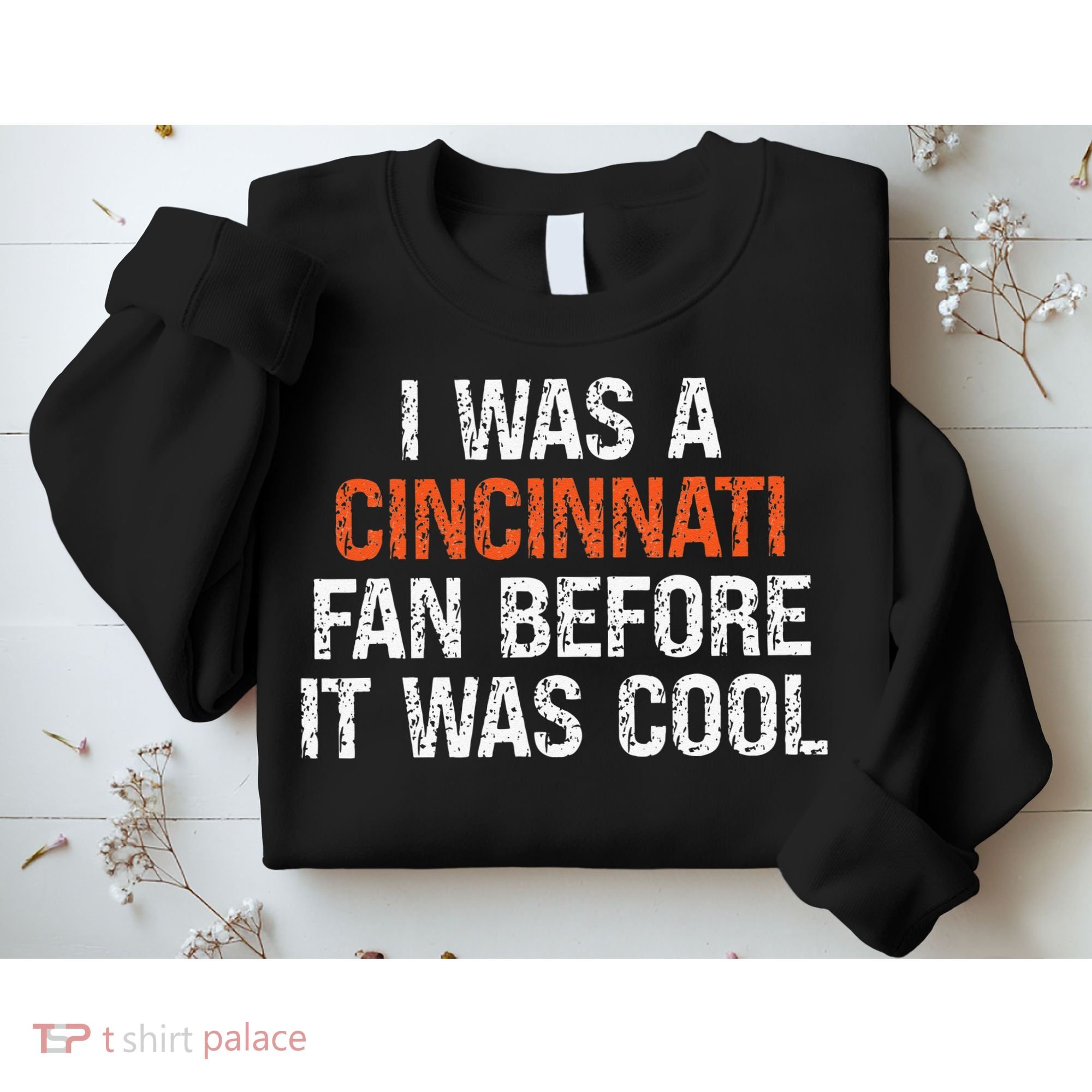 I Was A Cincinnati Fan Before It Was Cool Sweatshirt