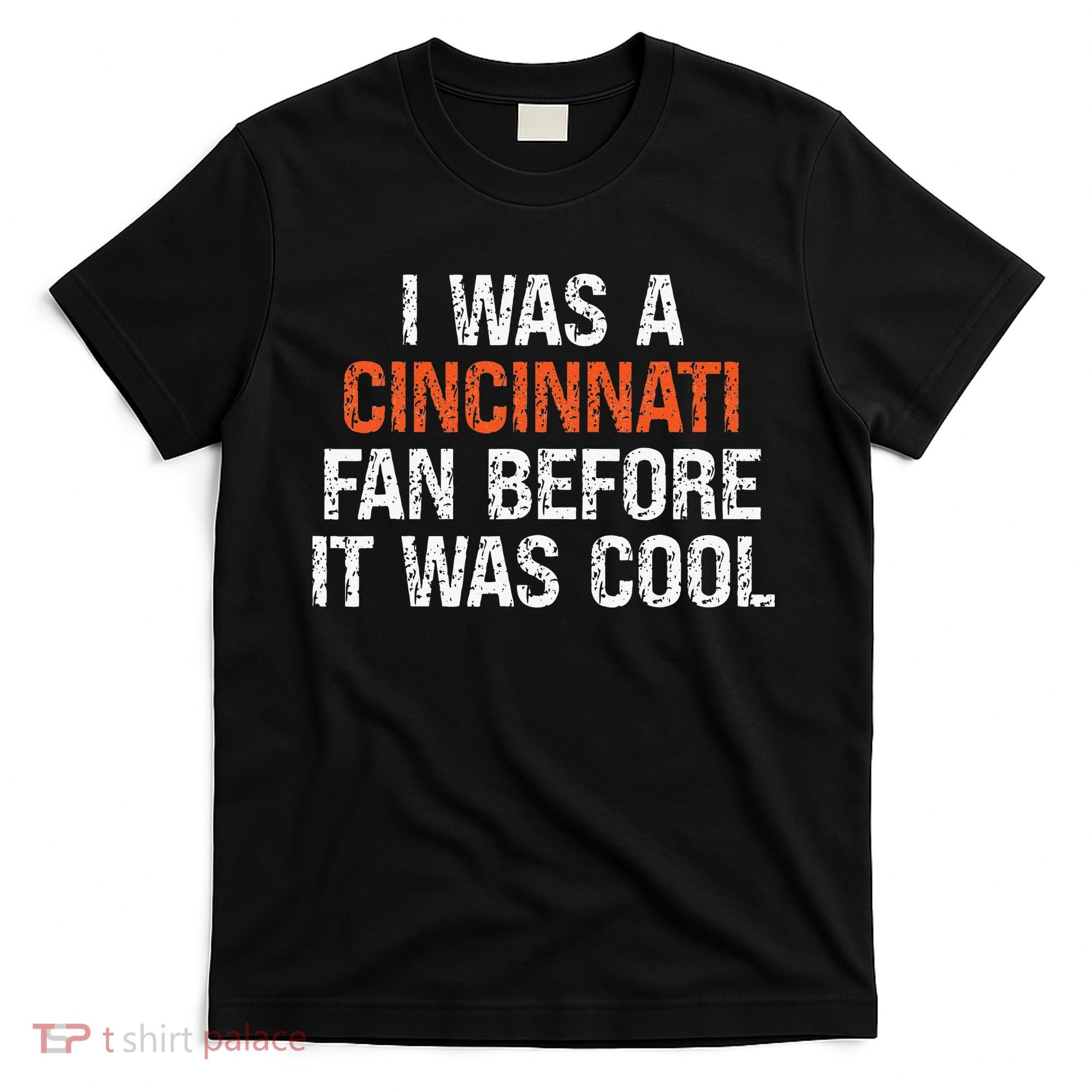 I Was A Cincinnati Fan Before It Was Cool T-Shirt