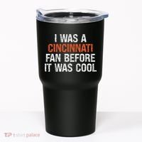 I Was A Cincinnati Fan Before It Was Cool Tumbler thumb 0