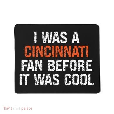 I Was A Cincinnati Fan Before It Was Cool Mousepad