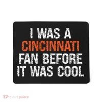 I Was A Cincinnati Fan Before It Was Cool Mousepad thumb 0