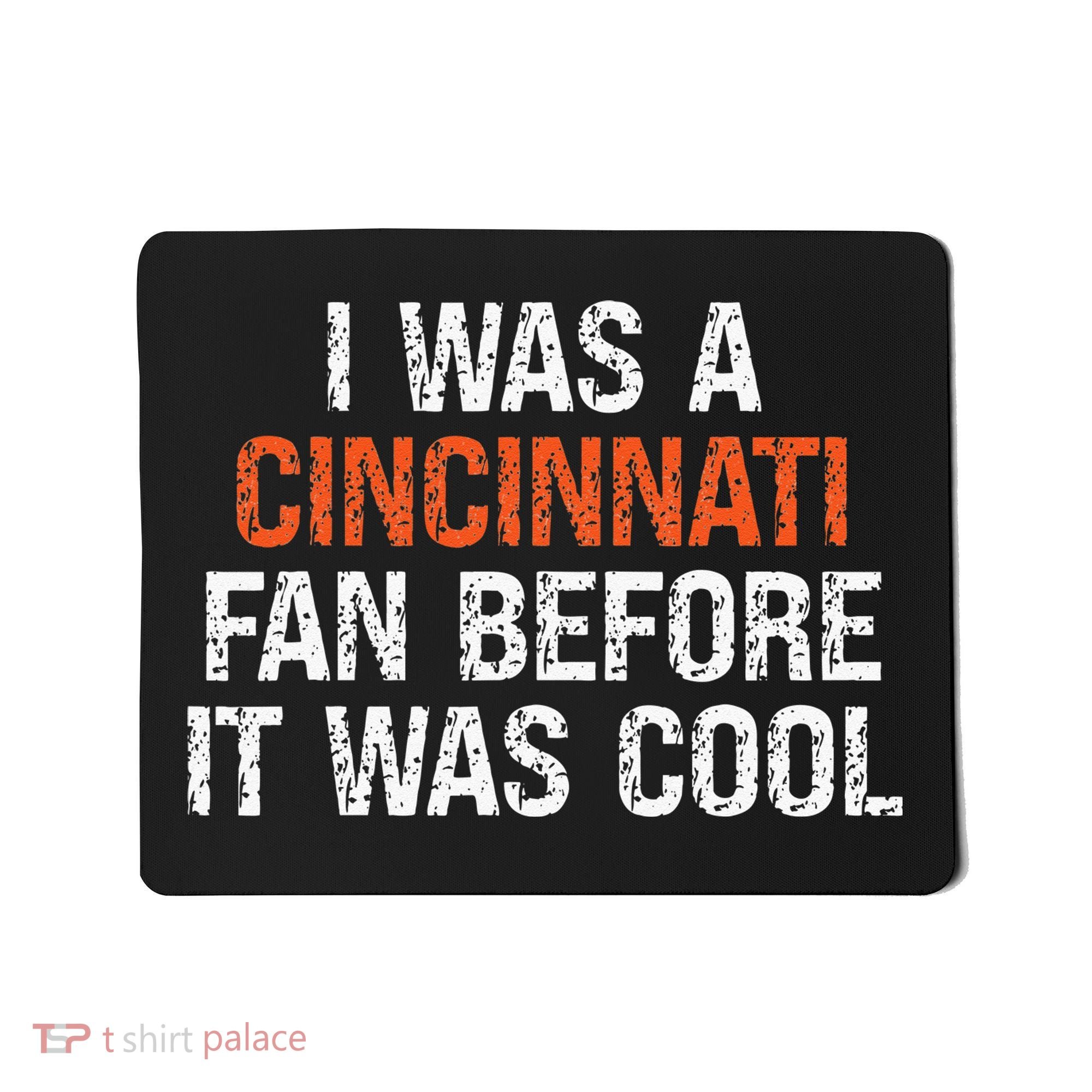 I Was A Cincinnati Fan Before It Was Cool Mousepad