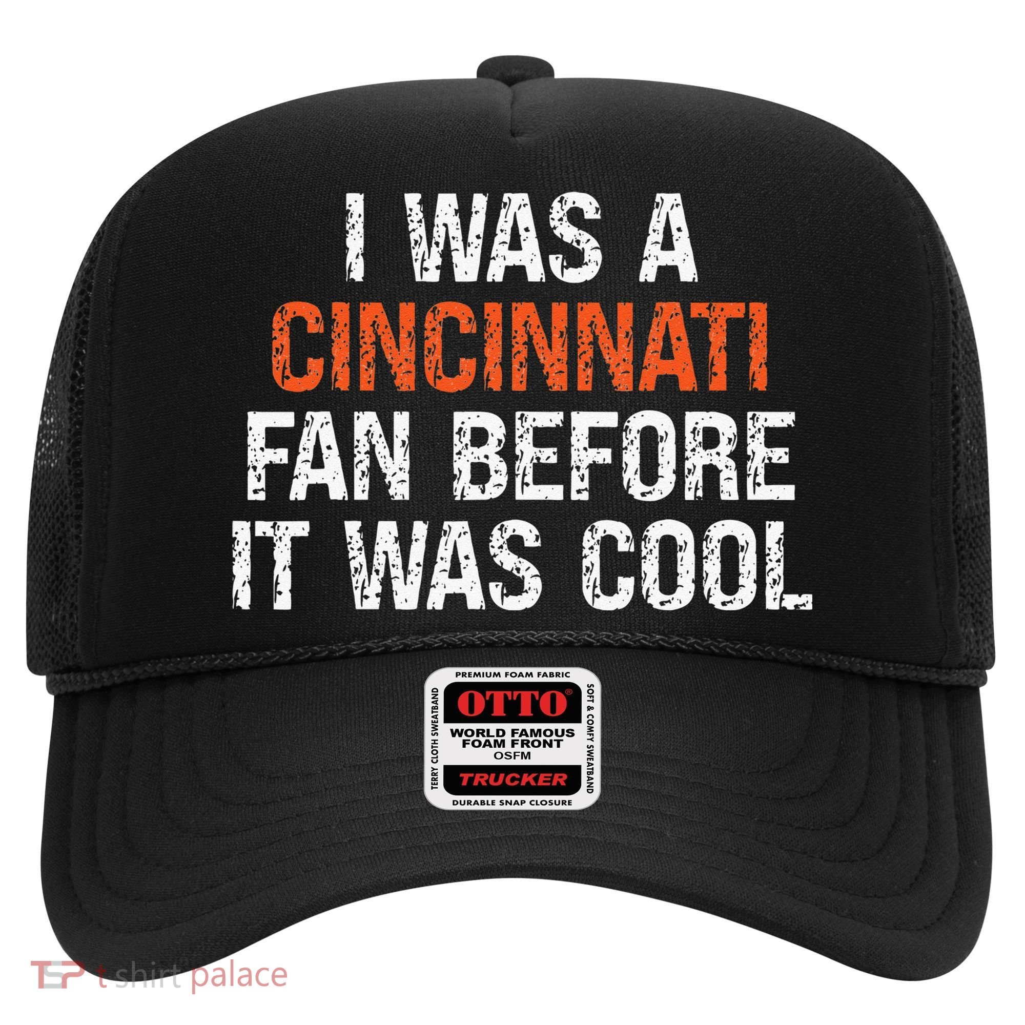 I Was A Cincinnati Fan Before It Was Cool Hat