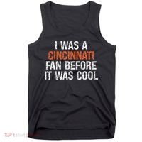 I Was A Cincinnati Fan Before It Was Cool Tank Top thumb 0