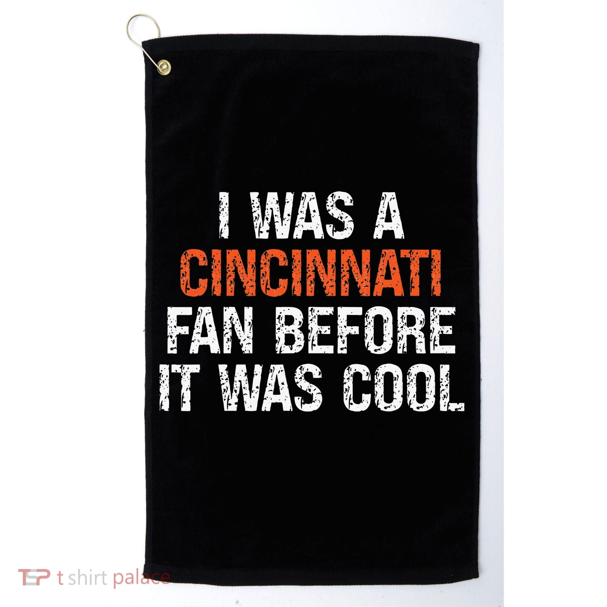 I Was A Cincinnati Fan Before It Was Cool Golf Towel