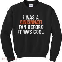 I Was A Cincinnati Fan Before It Was Cool Kids Sweatshirt thumb 0