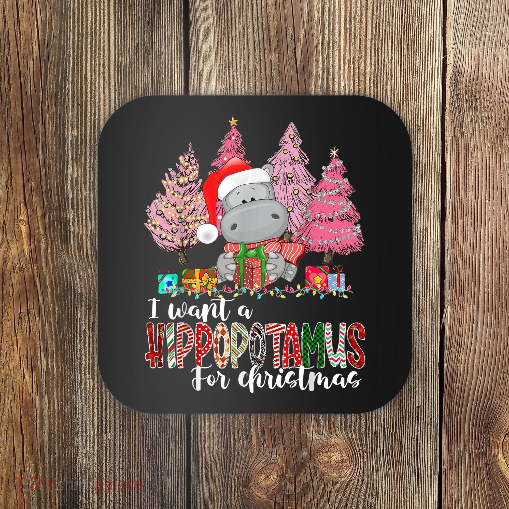 I Want A Hippopotamus For Christmas Xmas Hippo for   Coaster