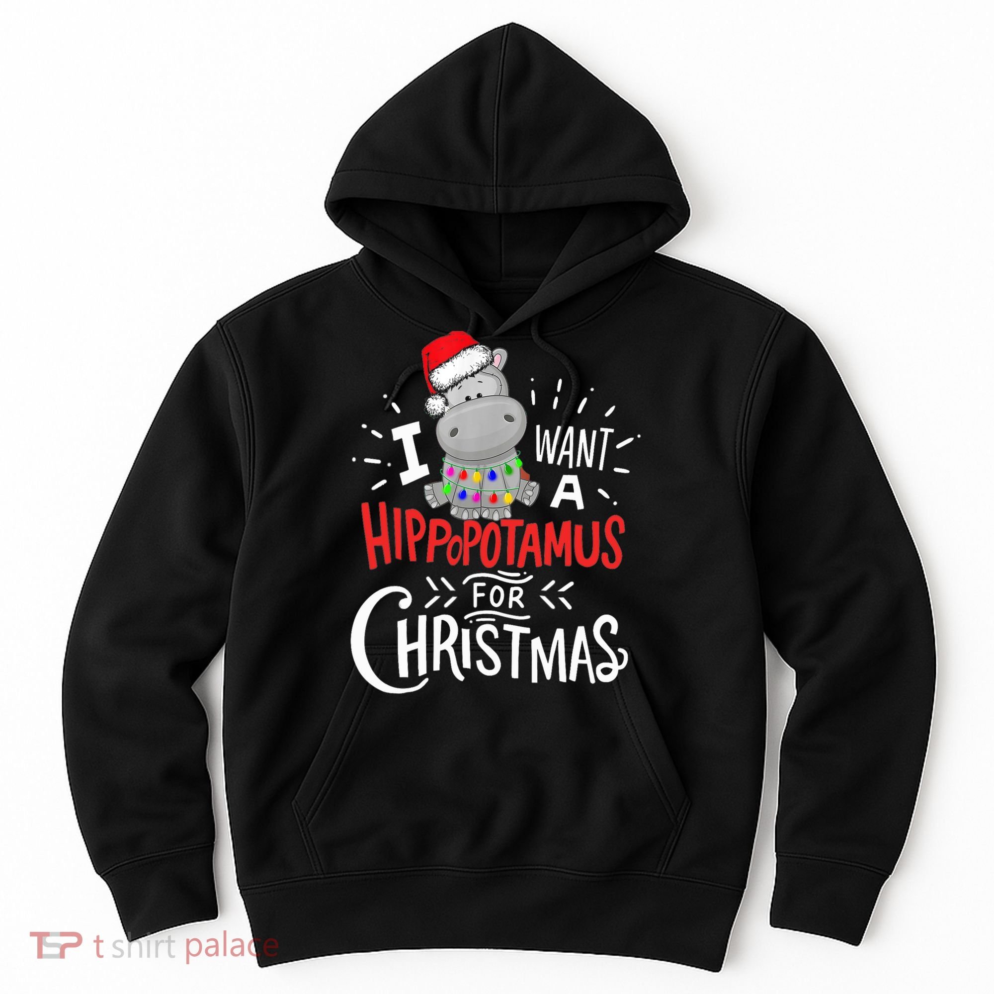 I Want A Hippopotamus For Christmas, Xmas Hippo TShirt Hoodie