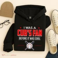 I Was A CubS Fan Before It Was Cool Hoodie thumb 4