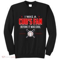 I Was A CubS Fan Before It Was Cool Sweatshirt thumb 0