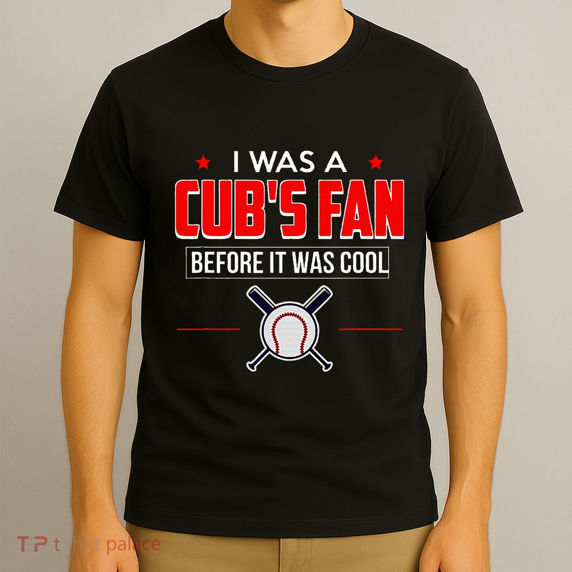 I Was A CubS Fan Before It Was Cool T-Shirt