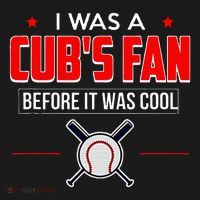 I Was A CubS Fan Before It Was Cool T-Shirt thumb 7