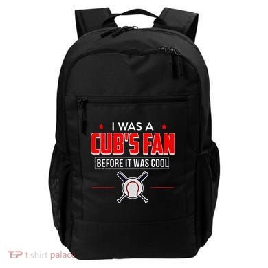 I Was A CubS Fan Before It Was Cool Backpack