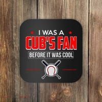 I Was A CubS Fan Before It Was Cool Coaster thumb 0