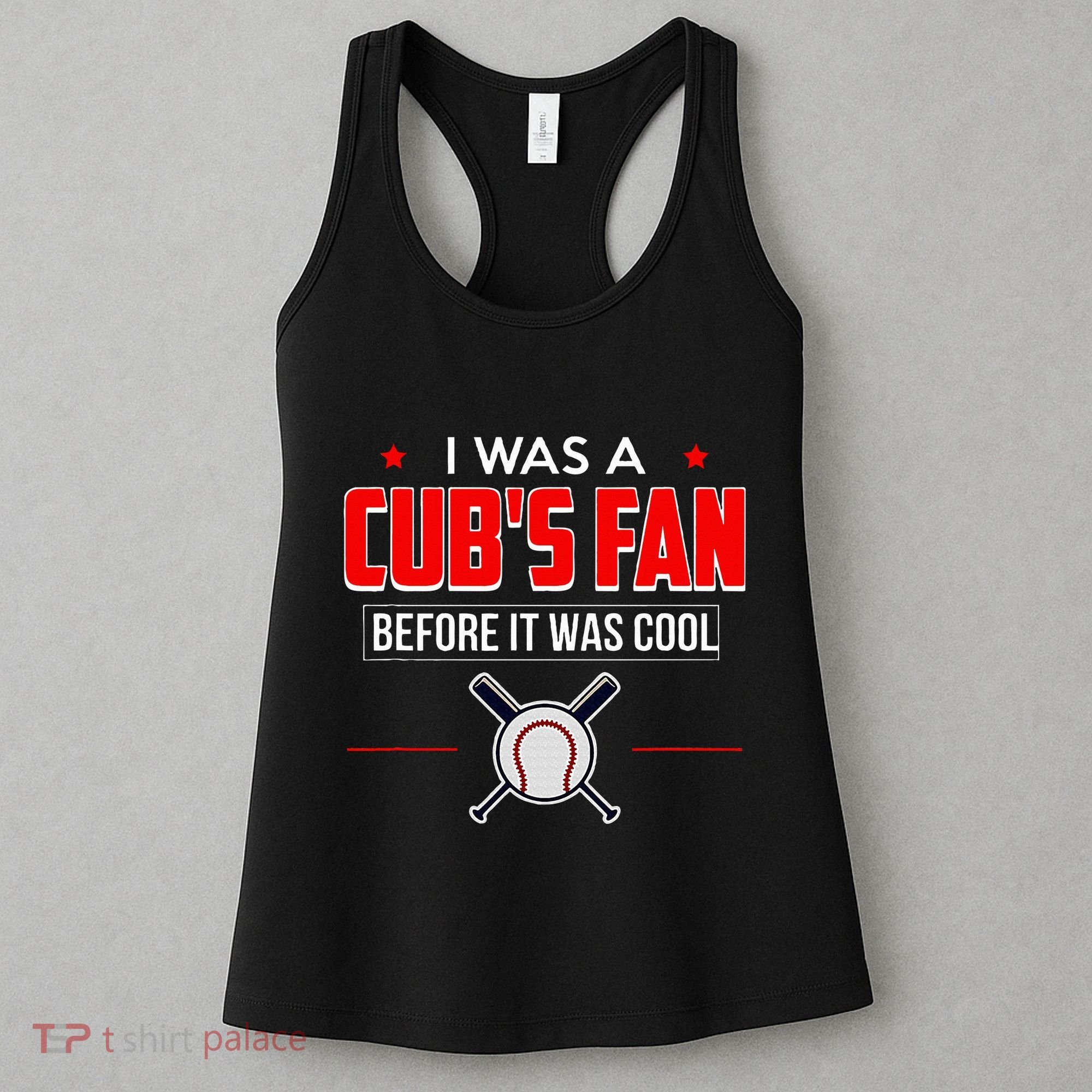 I Was A CubS Fan Before It Was Cool Women's Tank Top