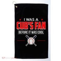 I Was A CubS Fan Before It Was Cool Golf Towel thumb 0