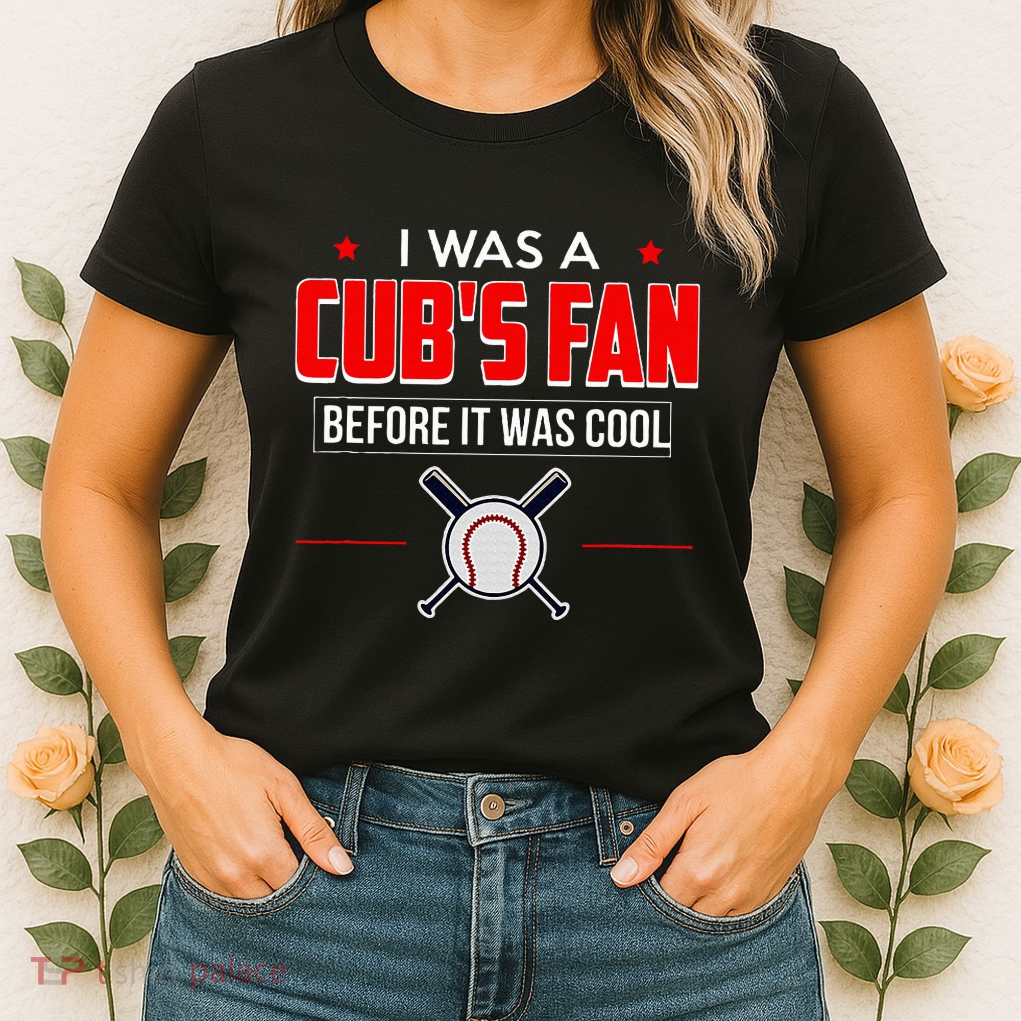 I Was A CubS Fan Before It Was Cool Women's T-Shirt