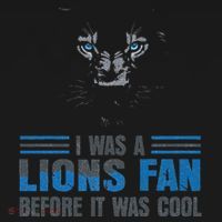 I Was A Lions Fan Before It Was Cool Fan Lions Blue Eyes Us Sweatshirt thumb 3