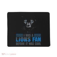 I Was A Lions Fan Before It Was Cool Fan Lions Blue Eyes Us Mousepad thumb 0