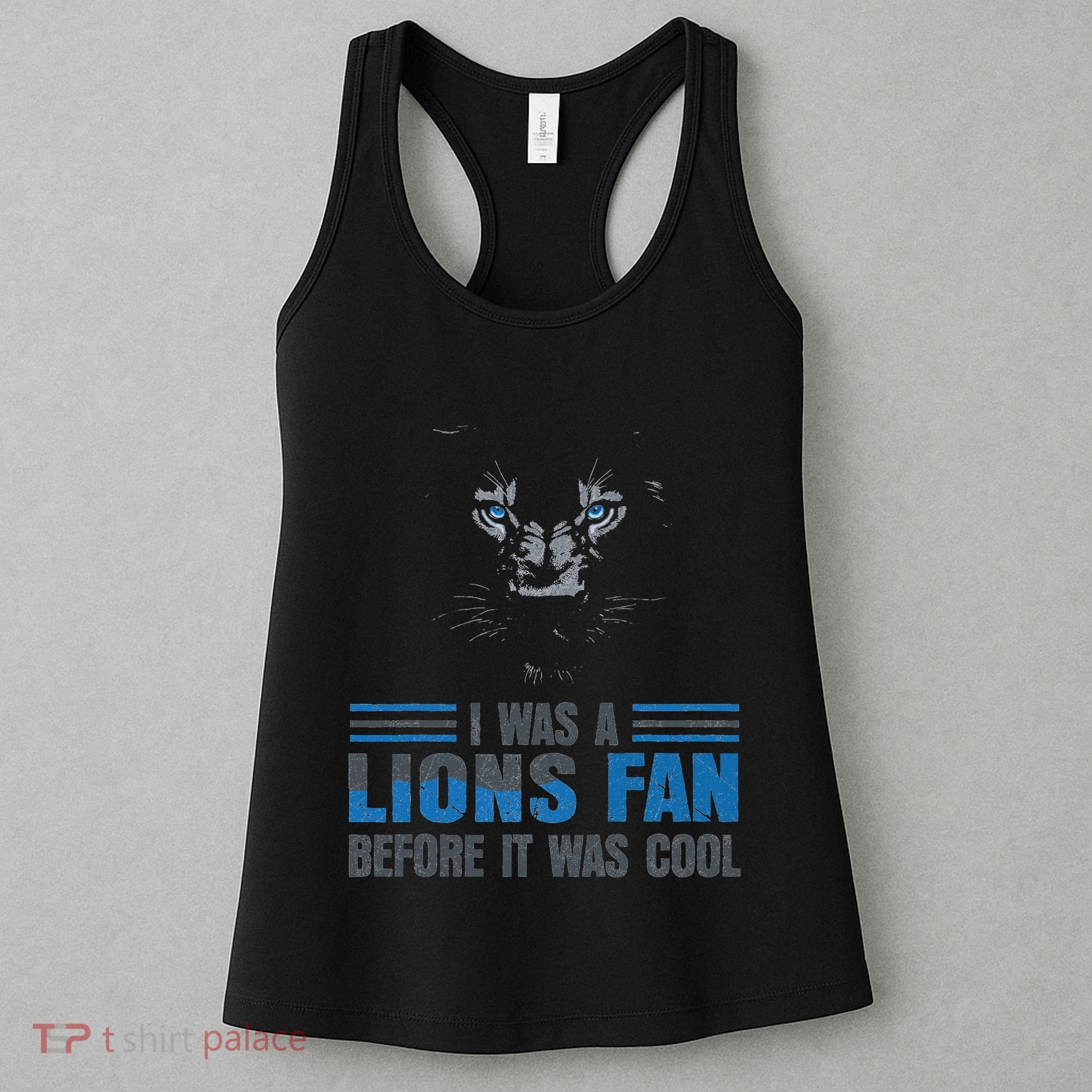 I Was A Lions Fan Before It Was Cool Fan Lions Blue Eyes Us Women's Tank Top