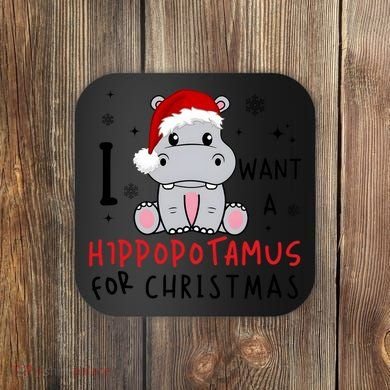 I Want A Hippopotamus For Christmas Coaster