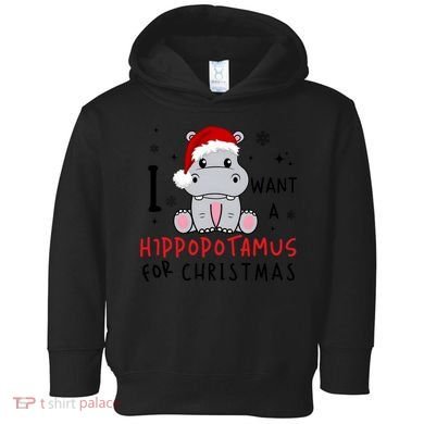 I Want A Hippopotamus For Christmas Toddler Hoodie