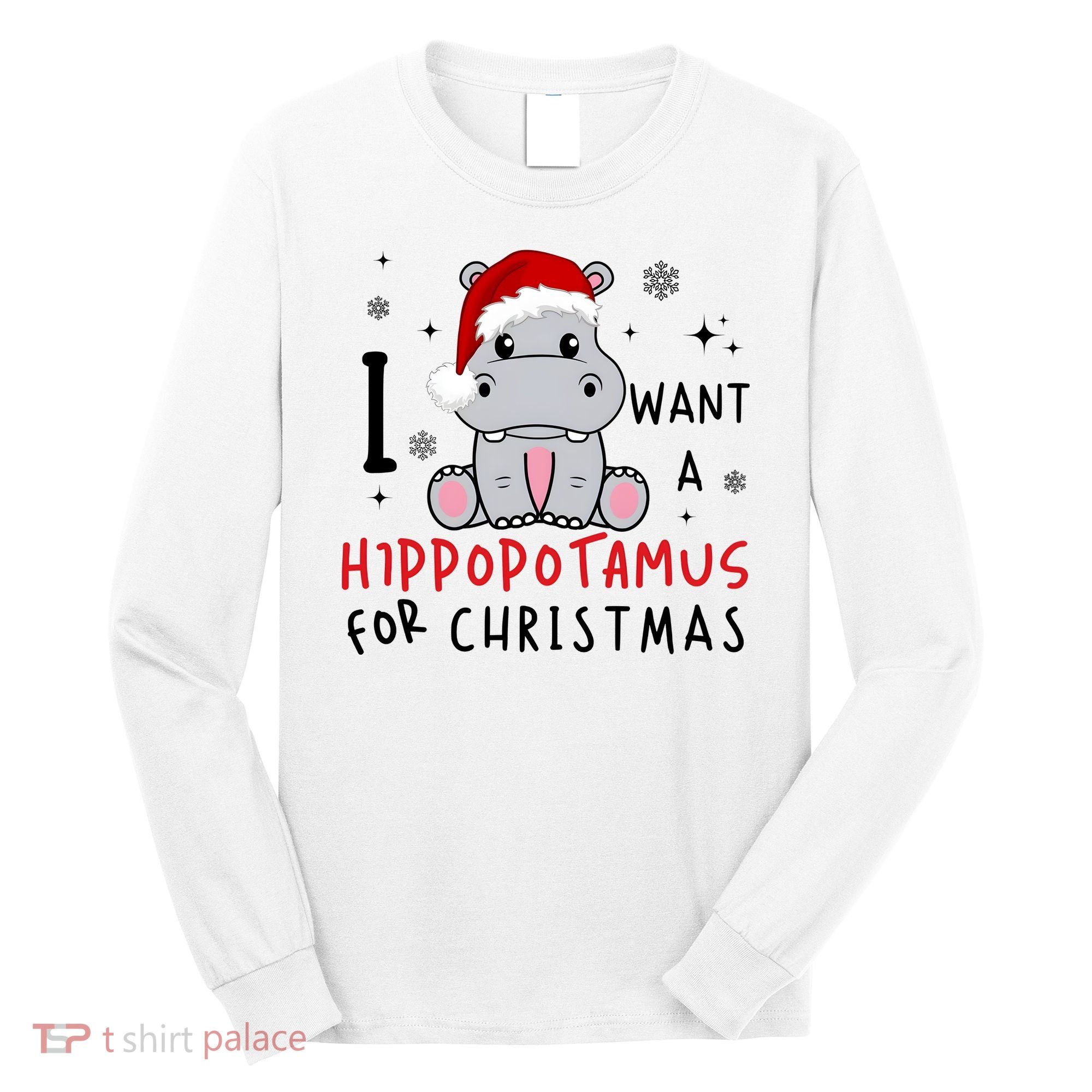I Want A Hippopotamus For Christmas Long Sleeve Shirt
