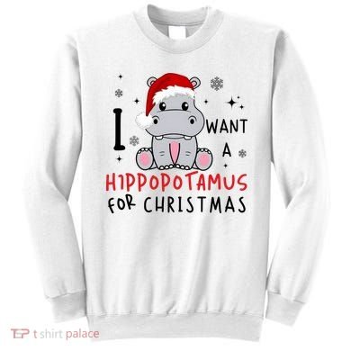 I Want A Hippopotamus For Christmas Sweatshirt