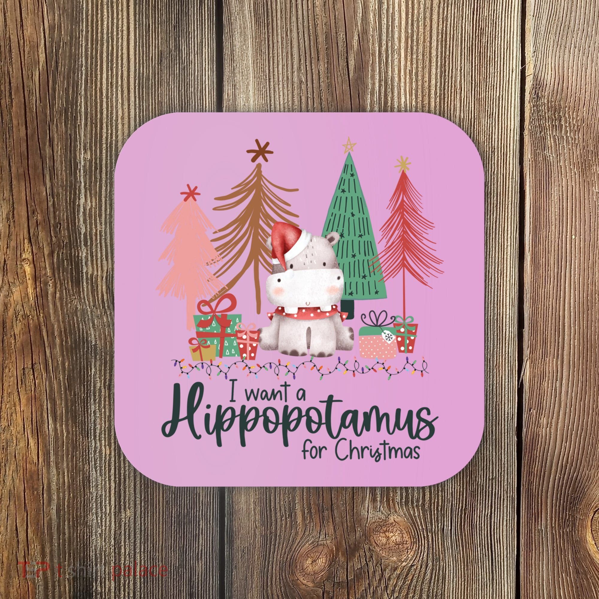 I Want A Hippopotamus For Christmas For Christmas Xmas Hippo Gift Coaster
