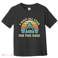 I Wait All Year For This Week Shark Lover Ocean Wildlife Toddler T-Shirt thumb 0