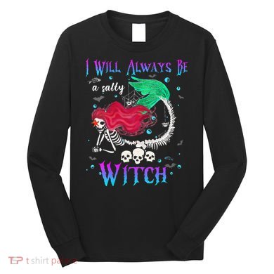 I Will Always Be A Salty Witch Halloween Mermaid Skeleton Long Sleeve Shirt