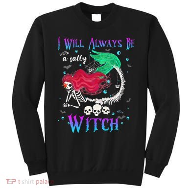 I Will Always Be A Salty Witch Halloween Mermaid Skeleton Sweatshirt