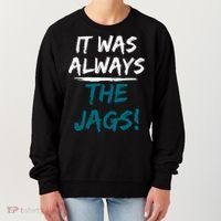 It Was Always The Jags Women's Sweatshirt thumb 0