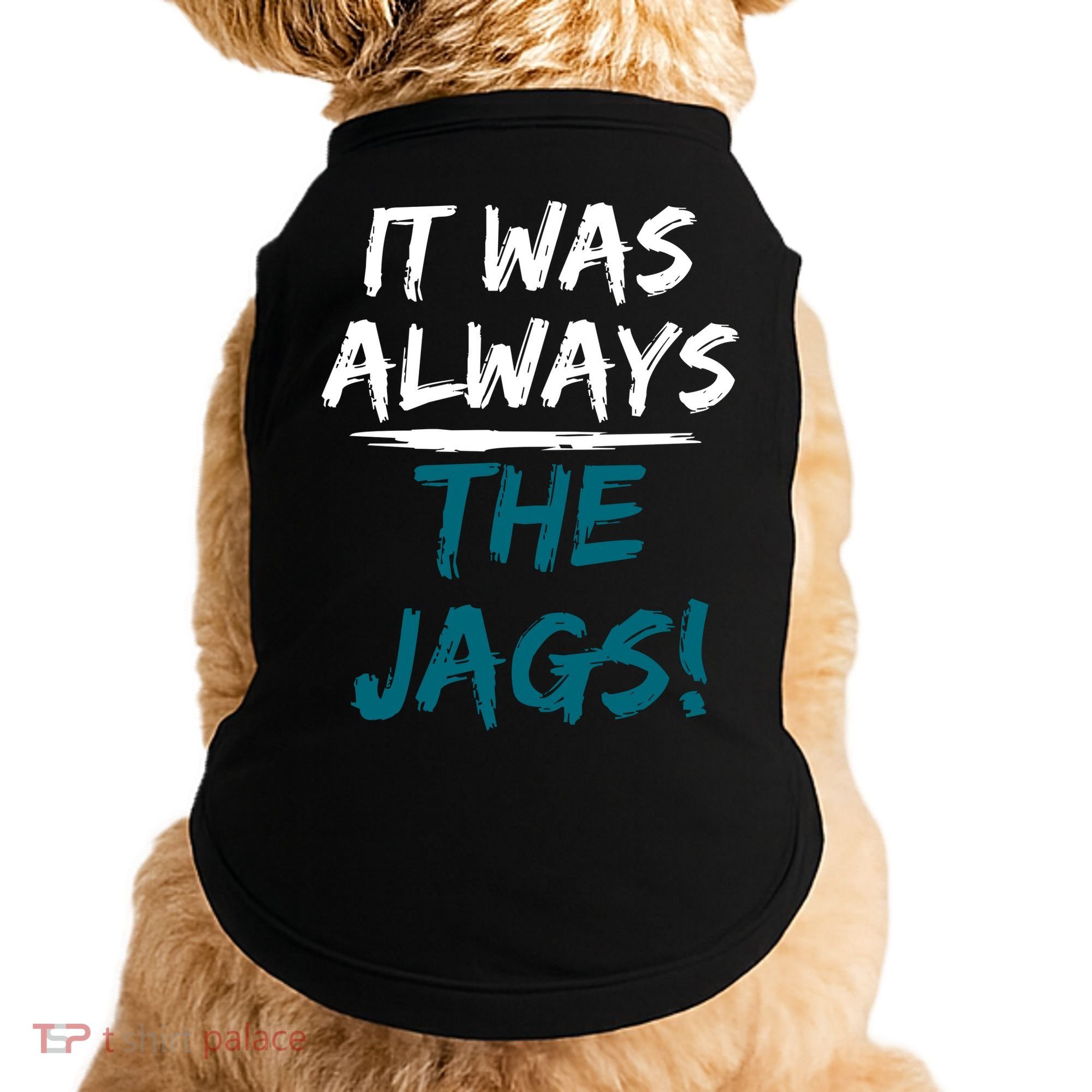It Was Always The Jags Doggie Tank