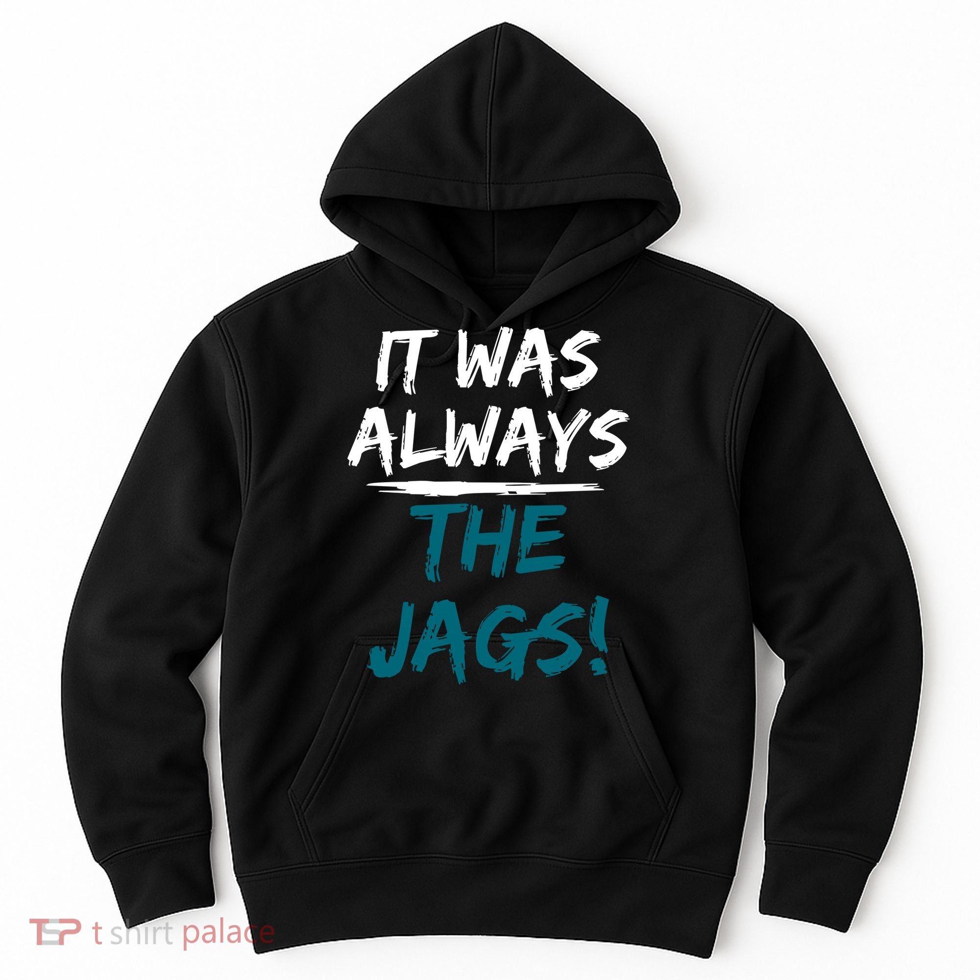 It Was Always The Jags Hoodie