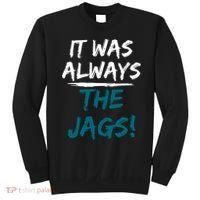 It Was Always The Jags Sweatshirt thumb 0