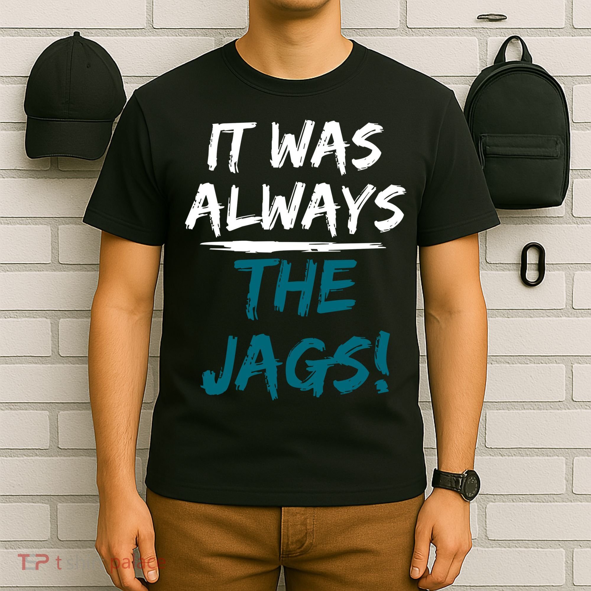 It Was Always The Jags T-Shirt