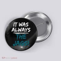 It Was Always The Jags Button thumb 0