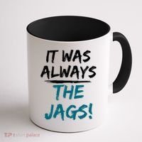 It Was Always The Jags Coffee Mug thumb 1