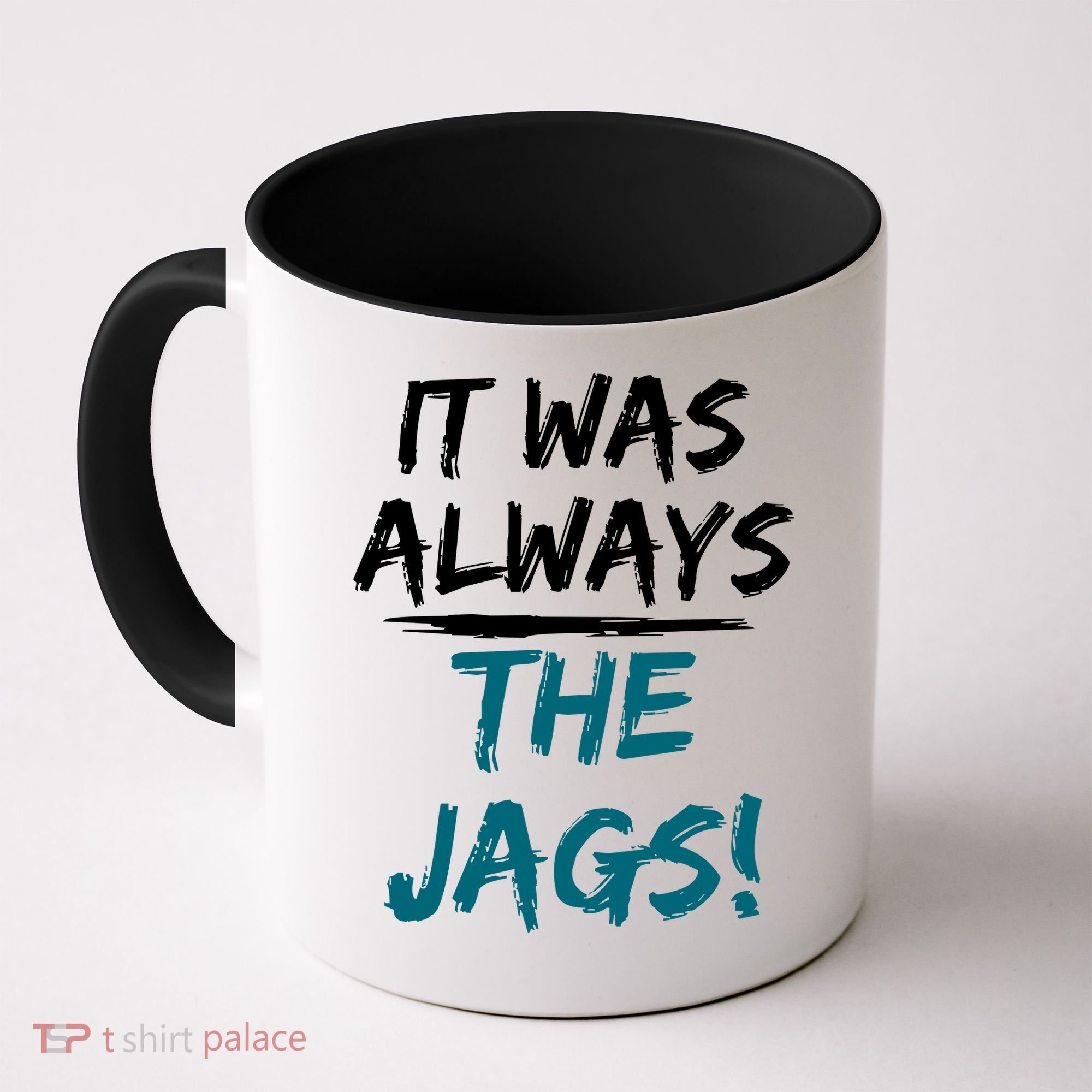 It Was Always The Jags Coffee Mug