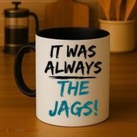 It Was Always The Jags Coffee Mug thumb 4
