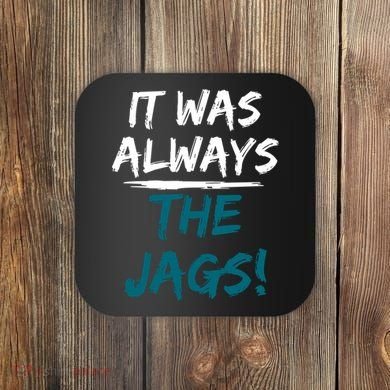 It Was Always The Jags Coaster