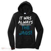 It Was Always The Jags Women's Hoodie thumb 0