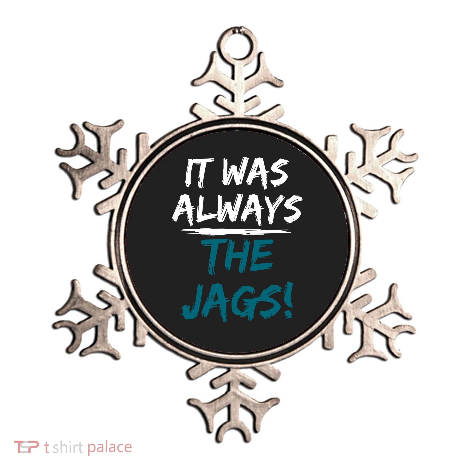 It Was Always The Jags Ornament