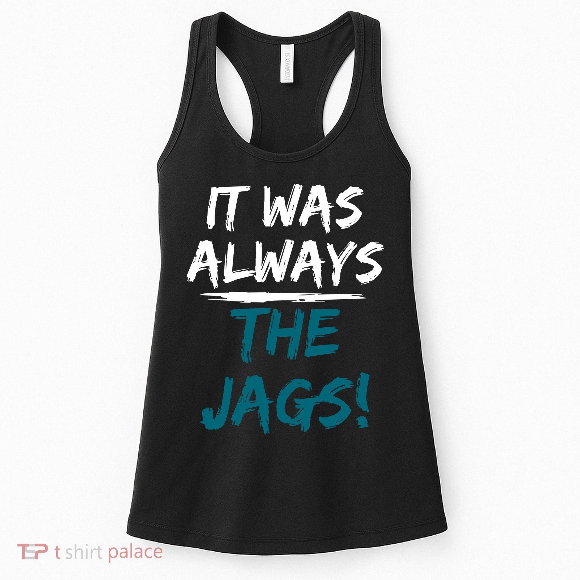 It Was Always The Jags Women's Tank Top